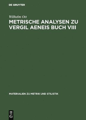 Metrische Analysen Zu Vergil Aeneis Buch VIII 1