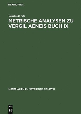 Wilhelm Ott - Metrische Analysen Zu Vergil Aeneis Buch IX, Inbunden
