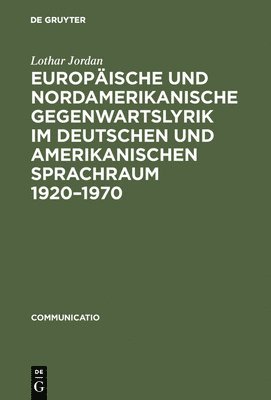 Europische und nordamerikanische Gegenwartslyrik im deutschen und amerikanischen Sprachraum 1920-1970 1