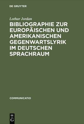 Lothar Jordan - Bibliographie Zur Europäischen Und Amerikanischen Gegenwartslyrik Im Deutschen Sprachraum, Inbunden