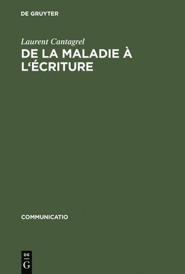 bokomslag De La Maladie a L'ecriture