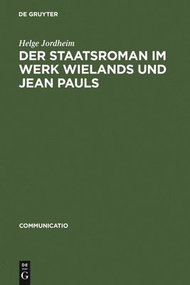 Helge Jordheim - Staatsroman im Werk Wielands und Jean Pauls, Inbunden