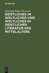bokomslag Geistliches in weltlicher und Weltliches in geistlicher Literatur des Mittelalters