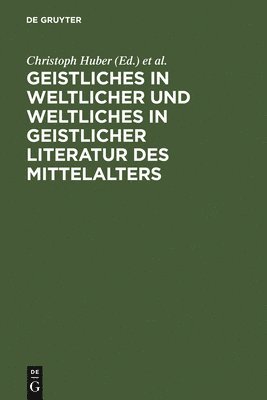 bokomslag Geistliches in weltlicher und Weltliches in geistlicher Literatur des Mittelalters