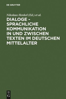 Nikolaus Henkel, Martin H Jones, Nigel F Palmer - Dialoge - Sprachliche Kommunikation in und zwischen Texten im deutschen Mittelalter, Inbunden