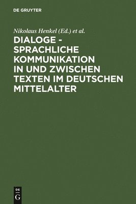 Dialoge - Sprachliche Kommunikation in und zwischen Texten im deutschen Mittelalter 1