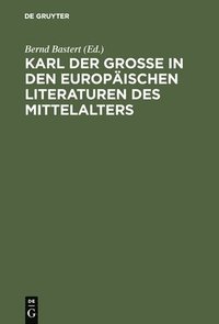 bokomslag Karl der Groe in den europischen Literaturen des Mittelalters