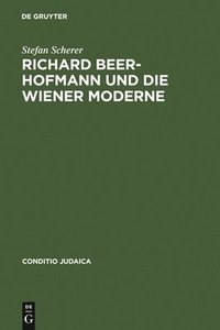 bokomslag Richard Beer-Hofmann und die Wiener Moderne