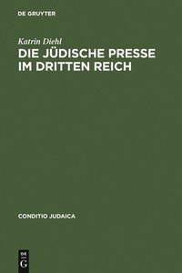 bokomslag Die jdische Presse im Dritten Reich