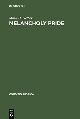 Mark H. Gelber - Melancholy Pride, Inbunden