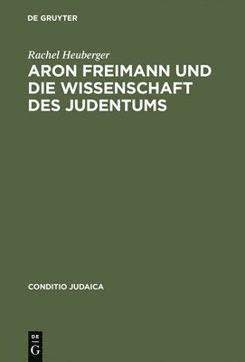 Aron Freimann Und Die Wissenschaft Des Judentums 1
