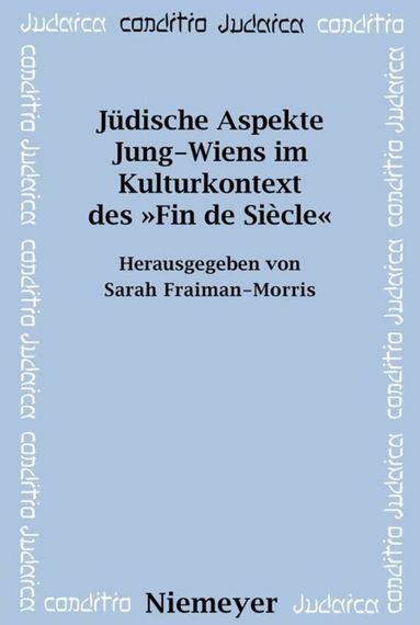 Sarah Fraiman-Morris - Jüdische Aspekte Jung-Wiens im Kulturkontext des »Fin de Siècle«, Häftad