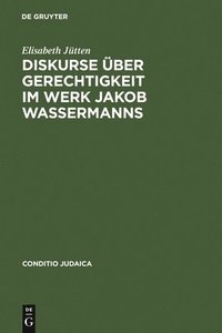 bokomslag Diskurse ber Gerechtigkeit im Werk Jakob Wassermanns
