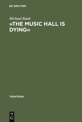 Michael Raab - »The Music Hall Is Dying«, Inbunden