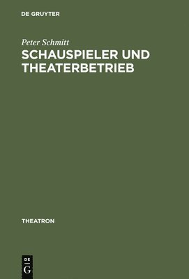 Peter Schmitt - Schauspieler und Theaterbetrieb, Inbunden