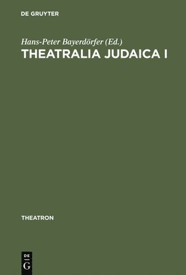 Hans-Peter Bayerdörfer - Theatralia Judaica I, Inbunden