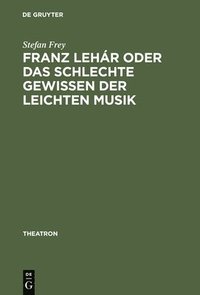 bokomslag Franz Lehr Oder Das Schlechte Gewissen Der Leichten Musik