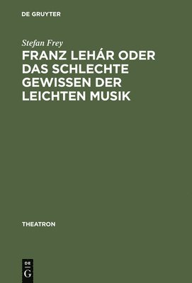 bokomslag Franz Lehár Oder Das Schlechte Gewissen Der Leichten Musik