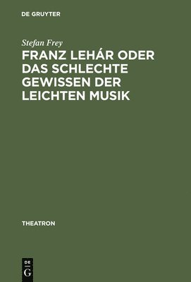 Franz Lehr Oder Das Schlechte Gewissen Der Leichten Musik 1