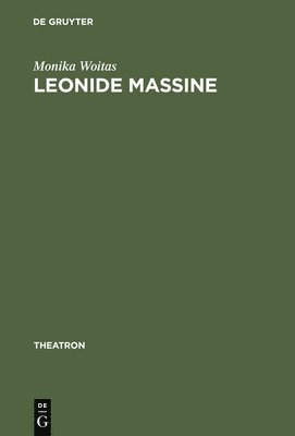Monika Woitas - Leonide Massine, Inbunden