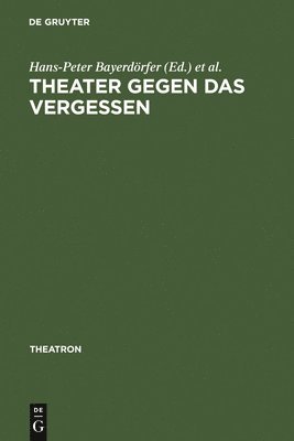 Hans-Peter Bayerdörfer, Jörg Schönert - Theater gegen das Vergessen, Inbunden