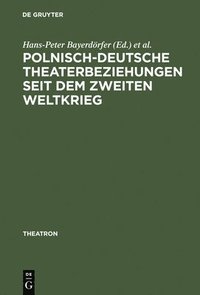 bokomslag Polnisch-deutsche Theaterbeziehungen seit dem Zweiten Weltkrieg