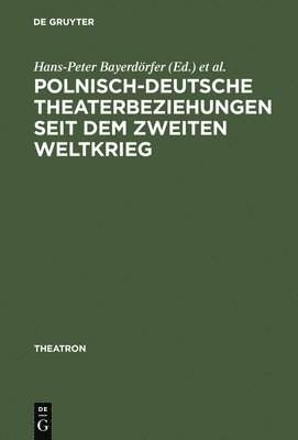 Polnisch-deutsche Theaterbeziehungen seit dem Zweiten Weltkrieg 1