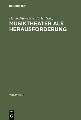Hans-Peter Bayerdörfer - Musiktheater als Herausforderung, Inbunden