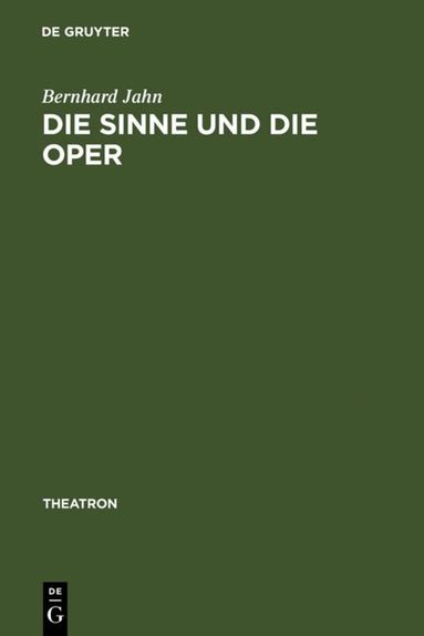Bernhard Jahn - Die Sinne und die Oper, Inbunden