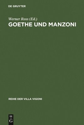 Werner Ross - Goethe und Manzoni, Inbunden
