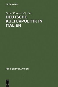 bokomslag Deutsche Kulturpolitik in Italien
