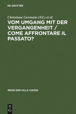 Christiane Liermann, Marta Margotti, Bernd Sösemann, Francesco Traniello - Vom Umgang mit der Vergangenheit / Come affrontare il passato?, Inbunden