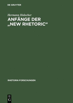 bokomslag Anfange Der &quot;New Rhetoric&quot;