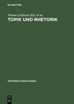 Thomas Schirren, Gert Ueding - Topik und Rhetorik, Inbunden