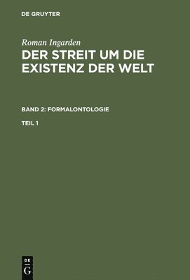 bokomslag Roman Ingarden: Der Streit Um Die Existenz Der Welt. Band 2: Formalontologie. Teil 1