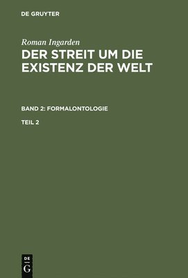 bokomslag Roman Ingarden: Der Streit Um Die Existenz Der Welt. Band 2: Formalontologie. Teil 2