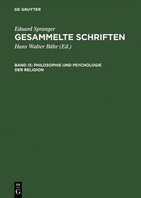 bokomslag Gesammelte Schriften, Band IX, Philosophie und Psychologie der Religion