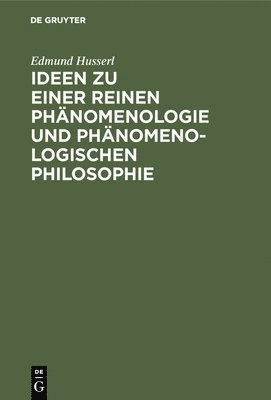 Ideen Zu Einer Reinen Phnomenologie Und Phnomenologischen Philosophie 1