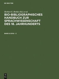 bokomslag Bio-bibliographical Handbook of Eighteenth Century German Linguistic Scholarship: v. 8
