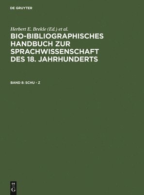 Bio-bibliographical Handbook of Eighteenth Century German Linguistic Scholarship: v. 8 1
