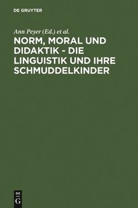 bokomslag Norm, Moral und Didaktik - Die Linguistik und ihre Schmuddelkinder