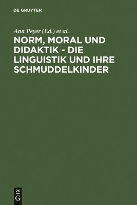 Norm, Moral und Didaktik - Die Linguistik und ihre Schmuddelkinder 1