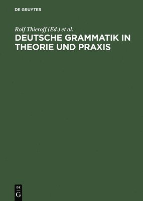 Rolf Thieroff, Matthias Tamrat, Nanna Fuhrhop, Oliver Teuber - Deutsche Grammatik in Theorie Und PRAXIS, Inbunden