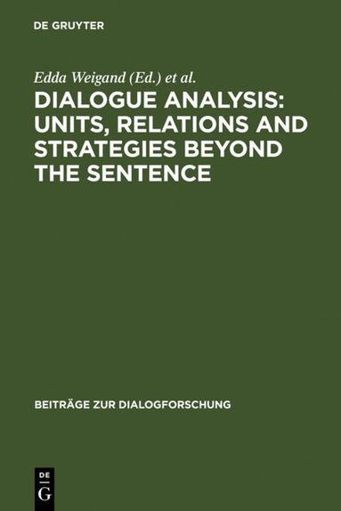 Edda Weigand, Eckhard Hauenherm - Dialogue Analysis: Units, relations and strategies beyond the sentence, Inbunden