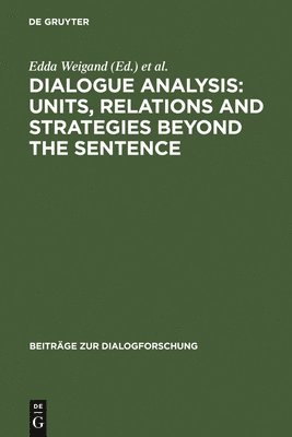 bokomslag Dialogue Analysis: Units, relations and strategies beyond the sentence