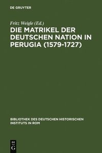 bokomslag Die Matrikel der Deutschen Nation in Perugia (1579-1727)