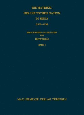 Die Matrikel der Deutschen Nation in Siena (1573-1738) 1