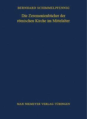 Bernhard Schimmelpfennig - Zeremonienbücher der römischen Kirche im Mittelalter, Häftad