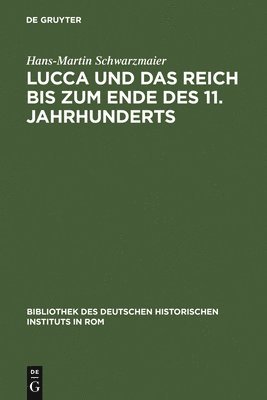 Lucca Und Das Reich Bis Zum Ende Des 11. Jahrhunderts 1