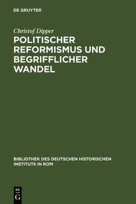 Christof Dipper - Politischer Reformismus und begrifflicher Wandel, Inbunden